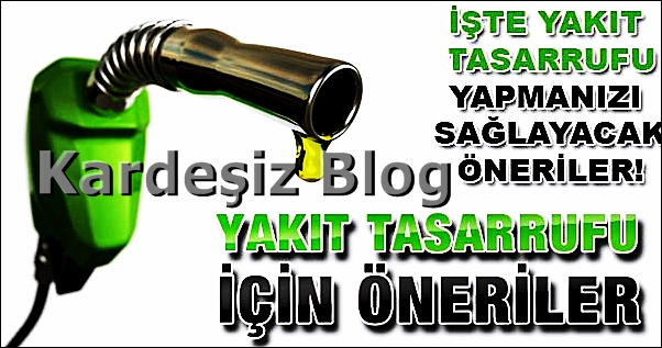 Yakıt Tasarrufu Önerileri