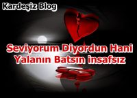 Seviyorum Diyordun Hani Yalanın Batsın insafsız
