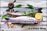 Balık Yemenin Vücudumuza Faydaları