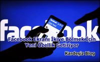 Facebook Ekranı ikiye Bölmek için Yeni Özellik Getiriyor
