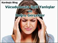 Vücudumuzla ilgili Yanlışlar ve Doğru Gerçekler