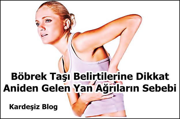 Böbrek Taşı Belirtilerine Dikkat