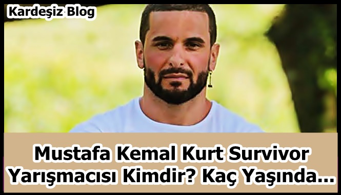Mustafa Kemal Kurt Survivor