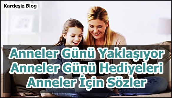 Anneler Günü Yaklaşıyor