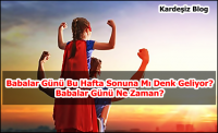 Babalar Günü Bu Hafta Sonuna Mı Denk Geliyor