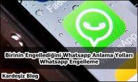 Birinin Engellediğini Whatsapp Anlama Yolları
