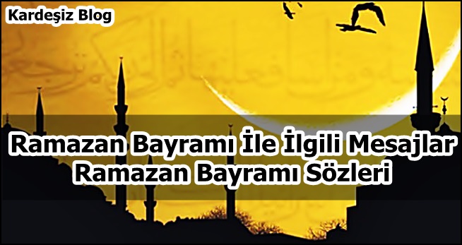 Ramazan Bayramı ile ilgili Mesajlar