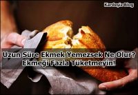 Uzun Süre Ekmek Yemezsek Ne Olur