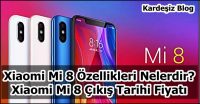 Xiaomi Mi 8 Özellikleri Nelerdir