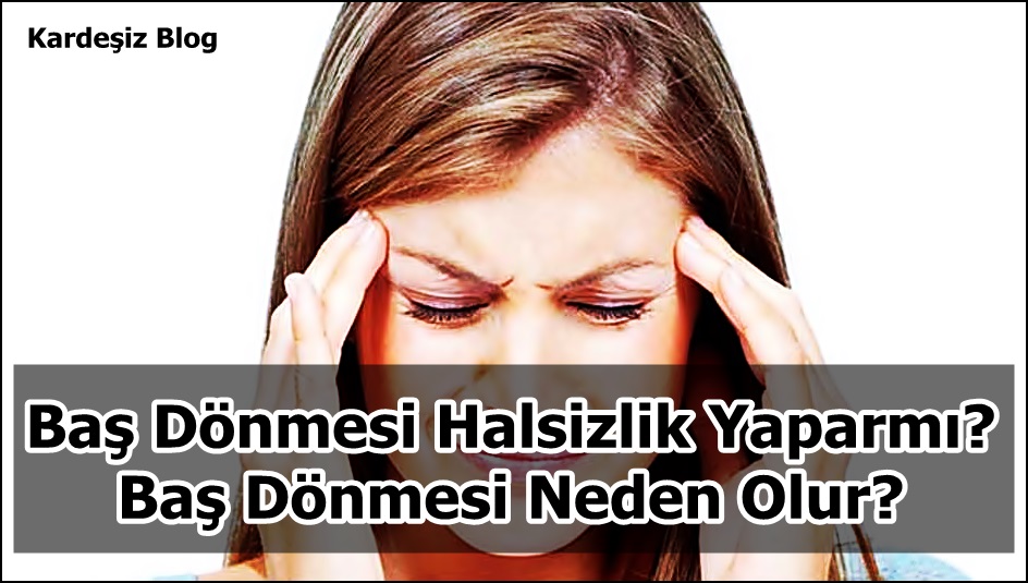 Baş Dönmesi Halsizlik Yaparmı