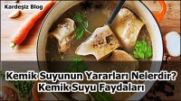 Kemik Suyunun Yararları Nelerdir