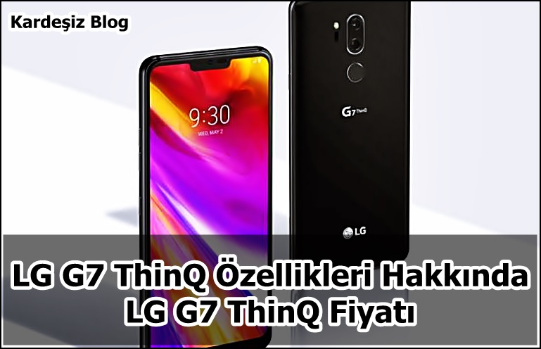 LG G7 ThinQ Özellikleri Hakkında