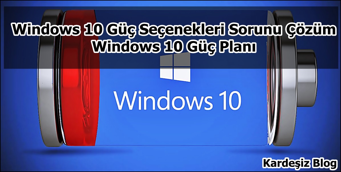 Windows 10 Güç Seçenekleri Sorunu Çözüm