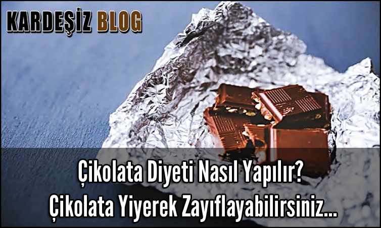 Çikolata Diyeti Nasıl Yapılır? Çikolata Yiyerek Zayıflayabilirsiniz&hellip;