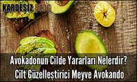 Avokadonun Cilde Yararları Nelerdir
