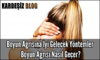 Boyun Ağrısına iyi Gelecek Yöntemler