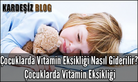 Çocuklarda Vitamin Eksikliği Nasıl Giderilir