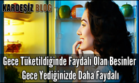 Gece Tüketildiğinde Faydalı Olan Besinler