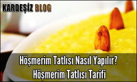 Höşmerim Tatlısı Nasıl Yapılır