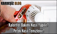 Kalorifer Bakımı Nasıl Yapılır