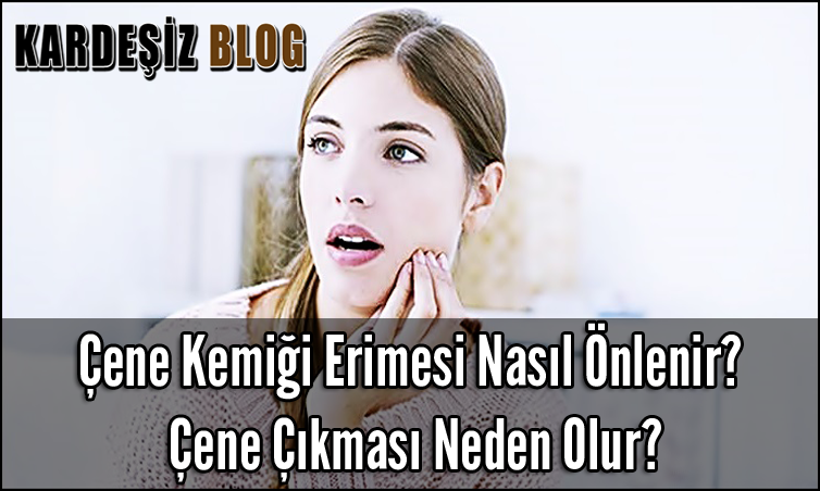 Çene Kemiği Erimesi Nasıl Önlenir? Çene Çıkması Neden Olur?