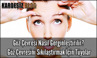 Göz Çevresi Nasıl Gerginleştirilir