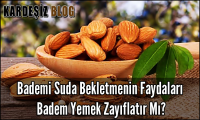 Bademi Suda Bekletmenin Faydaları