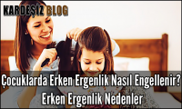 Çocuklarda Erken Ergenlik Nasıl Engellenir