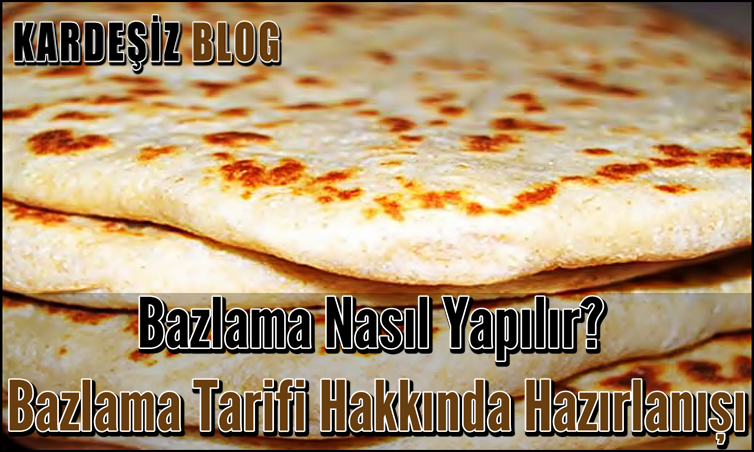 Bazlama Nasıl Yapılır