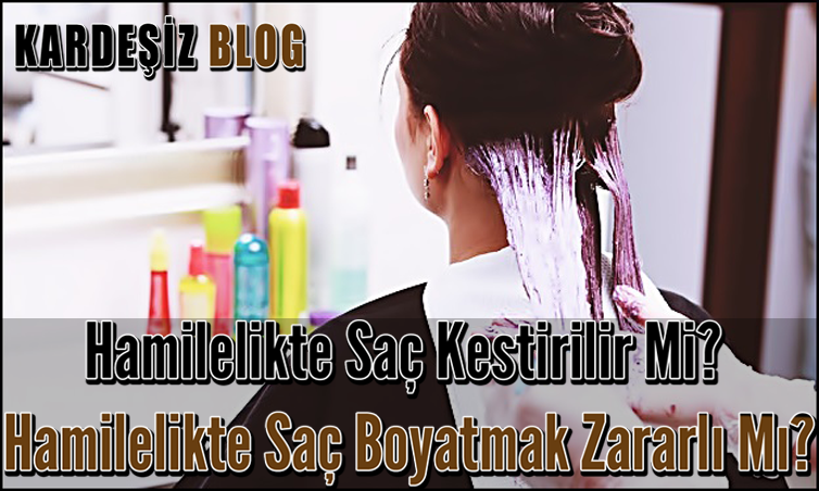 Hamilelikte Saç Kestirilir Mi