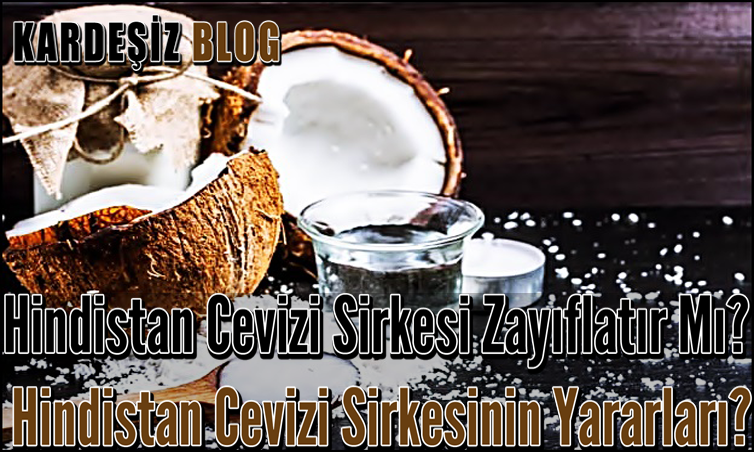 Hindistan Cevizi Sirkesi Zayıflatır Mı
