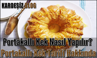 Portakallı Kek Nasıl Yapılır