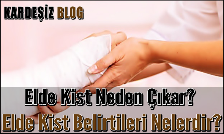 Elde Kist Neden Çıkar