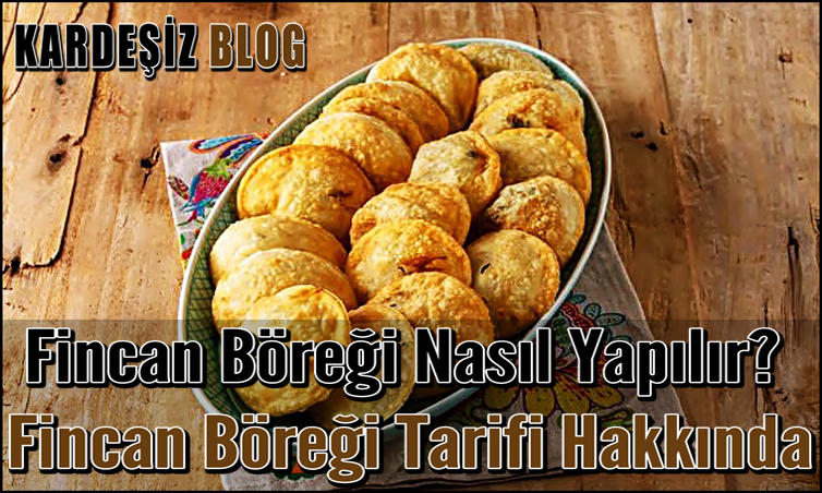 Fincan Böreği Nasıl Yapılır? Fincan Böreği Tarifi Hakkında