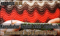 Karnabahar Örgüsü Nasıl Yapılmalı