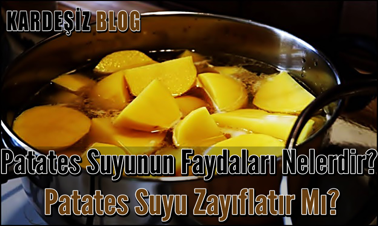 Patates Suyunun Faydaları Nelerdir