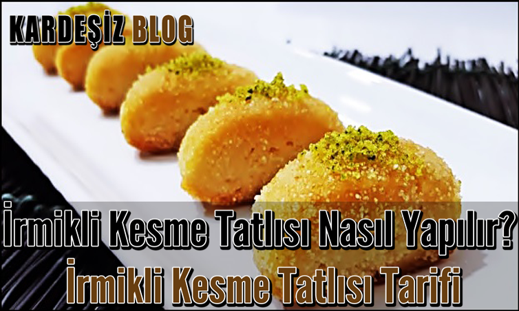 irmikli Kesme Tatlısı Nasıl Yapılır