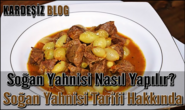 Soğan Yahnisi Nasıl Yapılır