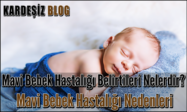 Mavi Bebek Hastalığı Belirtileri Nelerdir
