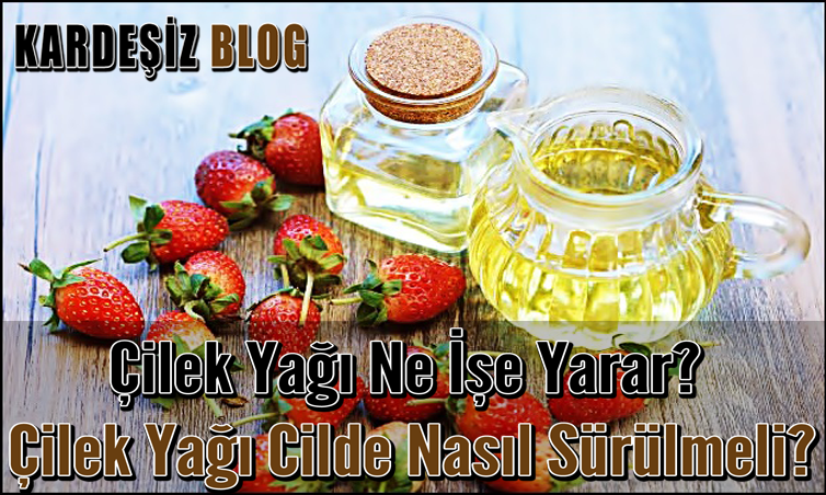 Çilek Yağı Ne işe Yarar