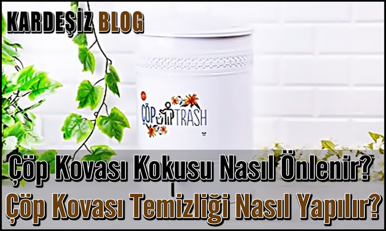 Çöp Kovası Kokusu Nasıl Önlenir