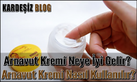 Arnavut Kremi Neye İyi Gelir