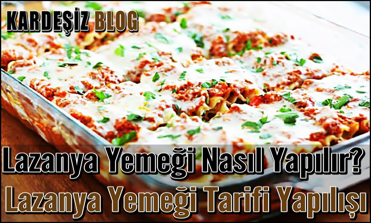 Lazanya Yemeği Nasıl Yapılır