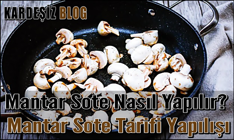 Mantar Sote Nasıl Yapılır