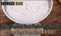 Pirinç Suyunun Saça Faydaları Nelerdir
