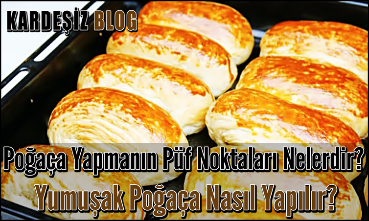 Poğaça Yapmanın Püf Noktaları Nelerdir