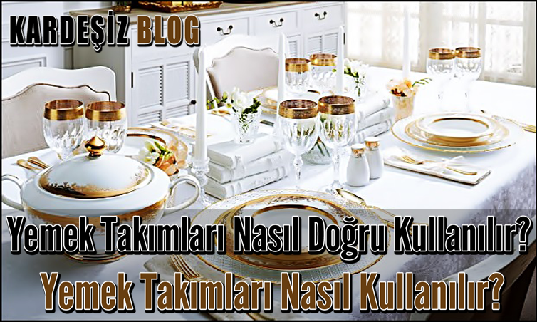 Yemek Takımları Nasıl Doğru Kullanılır