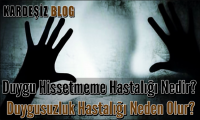 Duygu Hissetmeme Hastalığı Nedir