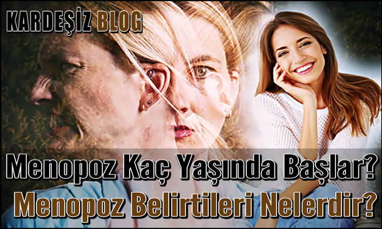 Menopoz Kaç Yaşında Başlar