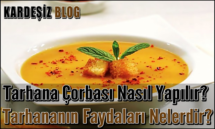 Tarhana Çorbası Nasıl Yapılır